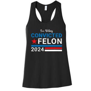 Trump 2024 Convicted Felon I Am Voting Convicted Felon Political Design Women's Racerback Tank