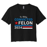 Trump 2024 Convicted Felon I Am Voting Convicted Felon Political Design Women's Crop Top Tee