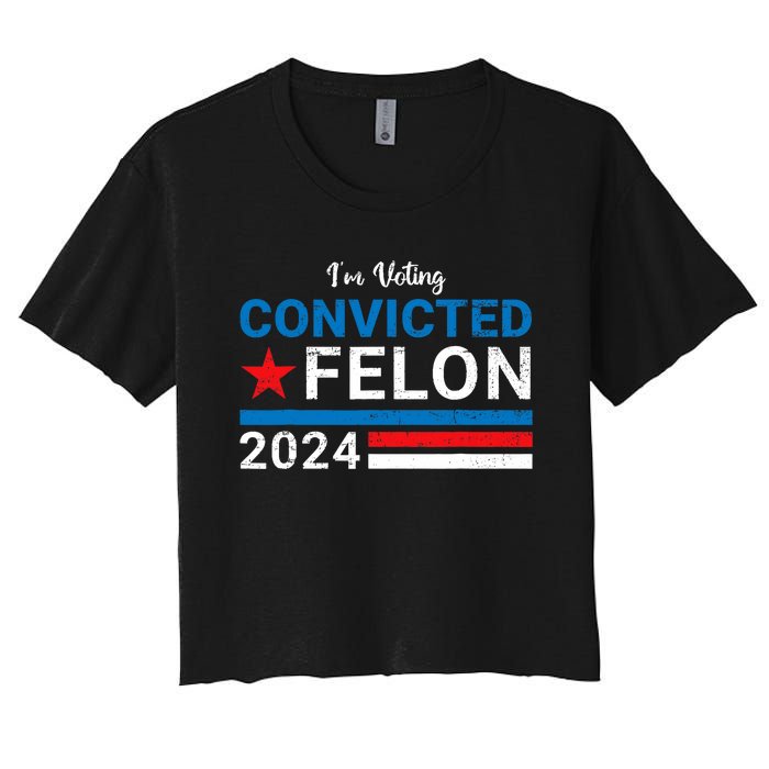 Trump 2024 Convicted Felon I Am Voting Convicted Felon Political Design Women's Crop Top Tee