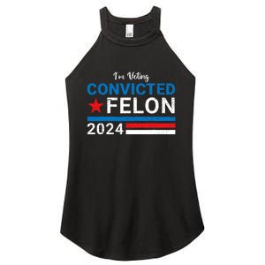 Trump 2024 Convicted Felon I Am Voting Convicted Felon Political Design Women's Perfect Tri Rocker Tank