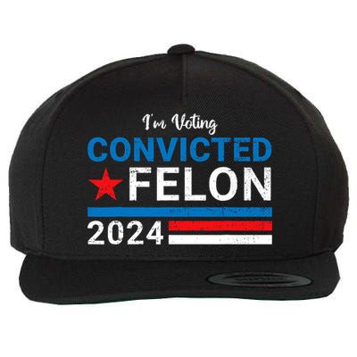 Trump 2024 Convicted Felon I Am Voting Convicted Felon Political Design Wool Snapback Cap