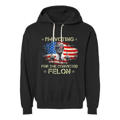 Trump 2024 Convicted Felon IM Voting Convicted Felon 2024 Garment-Dyed Fleece Hoodie