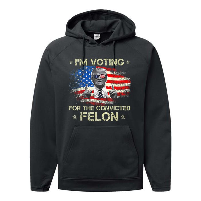 Trump 2024 Convicted Felon IM Voting Convicted Felon 2024 Performance Fleece Hoodie