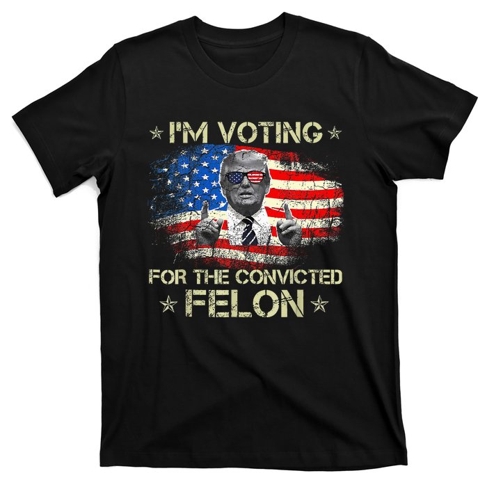 Trump 2024 Convicted Felon IM Voting Convicted Felon 2024 T-Shirt