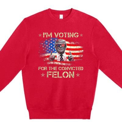 Trump 2024 Convicted Felon IM Voting Convicted Felon 2024 Premium Crewneck Sweatshirt