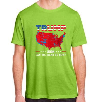 Trump 2024 Can You Hear Us Now Map Of 2024 Election Results Adult ChromaSoft Performance T-Shirt