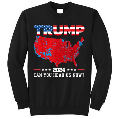 Trump 2024 Can You Hear Us Now Map Of 2024 Election Results Sweatshirt