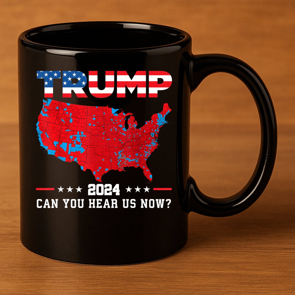 Trump 2024 Can You Hear Us Now Map Of 2024 Election Results 11oz C Handle Ceramic Mug