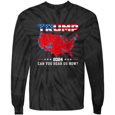 Trump 2024 Can You Hear Us Now Map Of 2024 Election Results Tie-Dye Long Sleeve Shirt