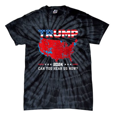 Trump 2024 Can You Hear Us Now Map Of 2024 Election Results Tie-Dye T-Shirt