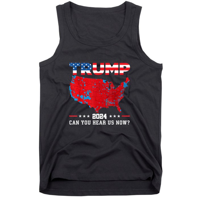 Trump 2024 Can You Hear Us Now Map Of 2024 Election Results Tank Top