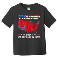 Trump 2024 Can You Hear Us Now Map Of 2024 Election Results Toddler T-Shirt