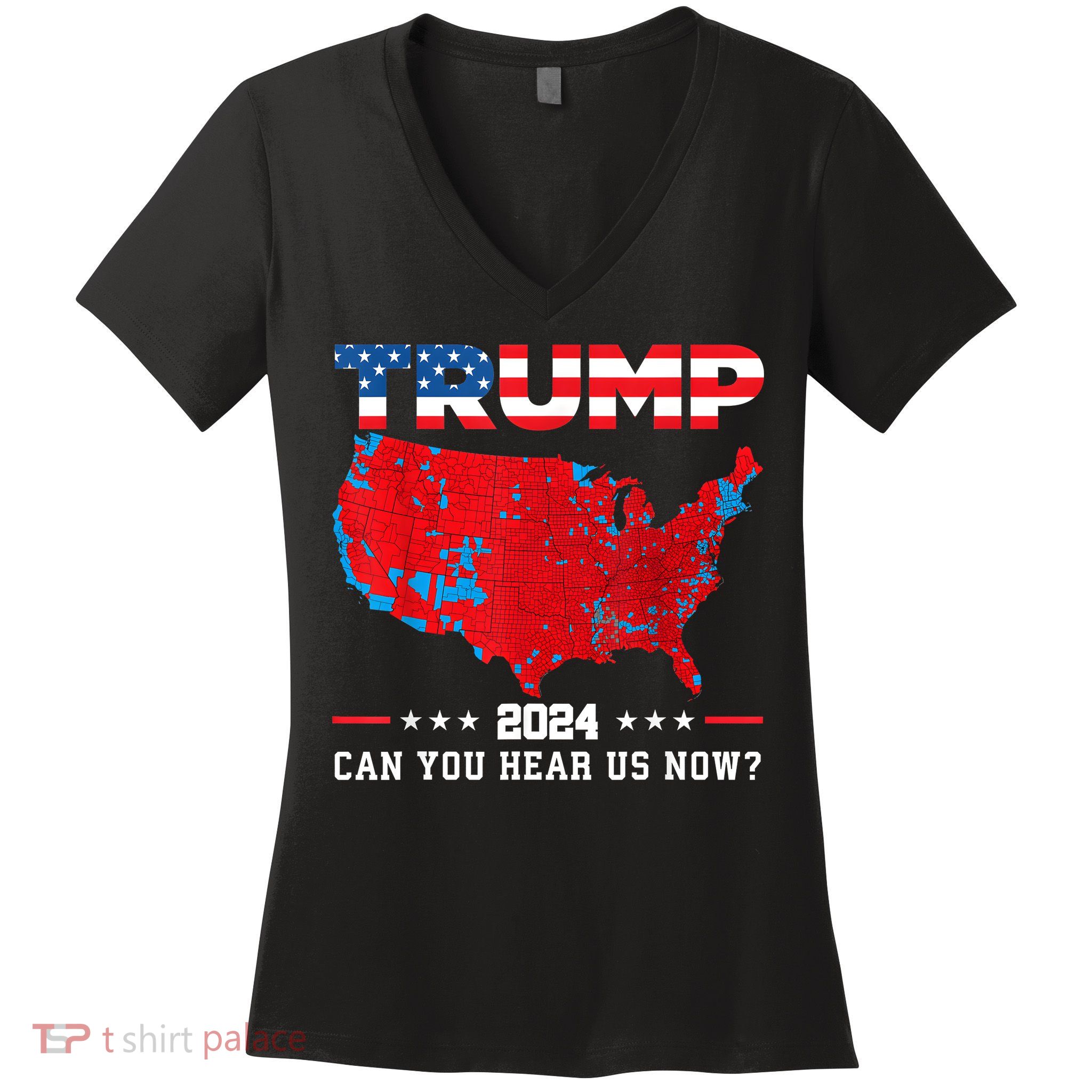 Trump 2024 Can You Hear Us Now Map Of 2024 Election Results Women's V-Neck T-Shirt