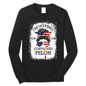 Trump 2024 Convicted Felon IM Voting Convicted Felon 2024 Long Sleeve Shirt