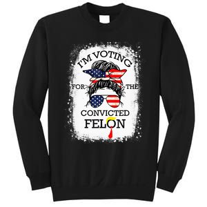 Trump 2024 Convicted Felon IM Voting Convicted Felon 2024 Sweatshirt