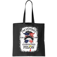 Trump 2024 Convicted Felon IM Voting Convicted Felon 2024 Tote Bag