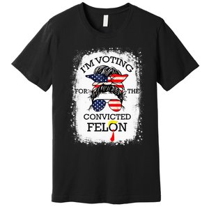 Trump 2024 Convicted Felon IM Voting Convicted Felon 2024 Premium T-Shirt