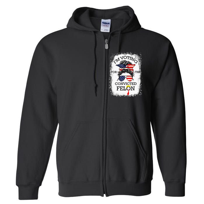 Trump 2024 Convicted Felon IM Voting Convicted Felon 2024 Full Zip Hoodie