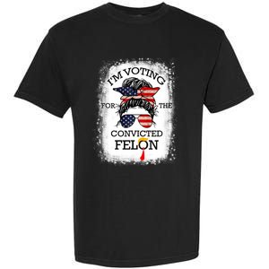 Trump 2024 Convicted Felon IM Voting Convicted Felon 2024 Garment-Dyed Heavyweight T-Shirt