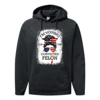 Trump 2024 Convicted Felon IM Voting Convicted Felon 2024 Performance Fleece Hoodie