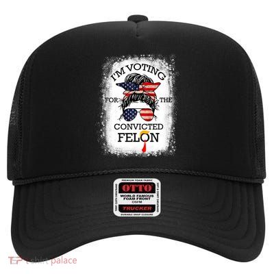 Trump 2024 Convicted Felon IM Voting Convicted Felon 2024 High Crown Mesh Back Trucker Hat
