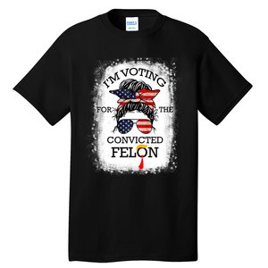 Trump 2024 Convicted Felon IM Voting Convicted Felon 2024 Tall T-Shirt