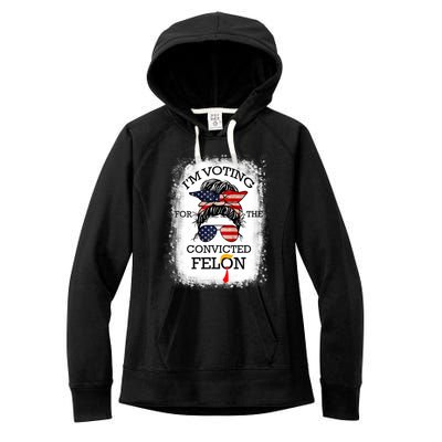 Trump 2024 Convicted Felon IM Voting Convicted Felon 2024 Women's Fleece Hoodie