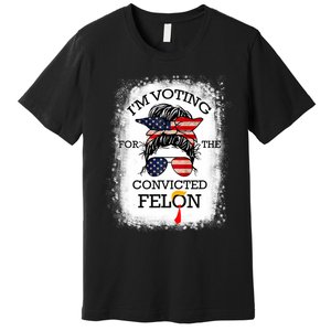 Trump 2024 Convicted Felon IM Voting Convicted Felon 2024 Premium T-Shirt