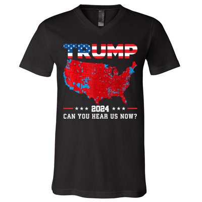 Trump 2024 Can You Hear Us Now Map Of 2024 Election Results V-Neck T-Shirt