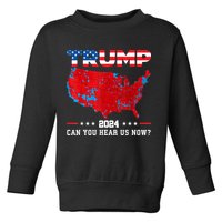 Trump 2024 Can You Hear Us Now Map Of 2024 Election Results Toddler Sweatshirt