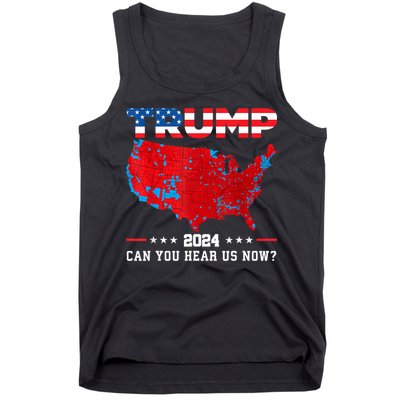 Trump 2024 Can You Hear Us Now Map Of 2024 Election Results Tank Top