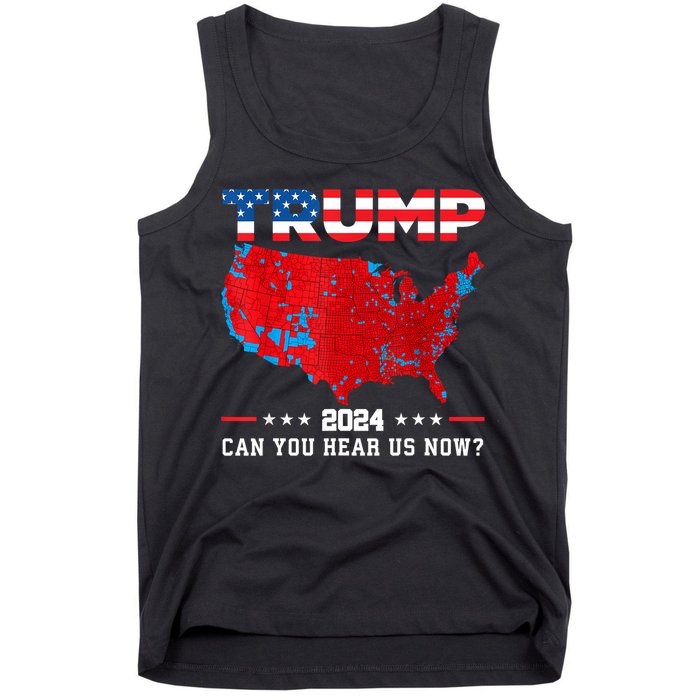 Trump 2024 Can You Hear Us Now Map Of 2024 Election Results Tank Top