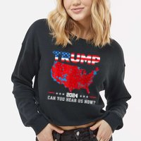 Trump 2024 Can You Hear Us Now Map Of 2024 Election Results Cropped Pullover Crew