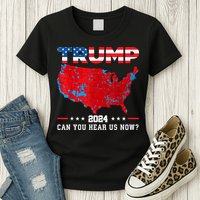 Trump 2024 Can You Hear Us Now Map Of 2024 Election Results Womens T-Shirt