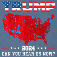 Trump 2024 Can You Hear Us Now Map Of 2024 Election Results Garment-Dyed Sweatshirt