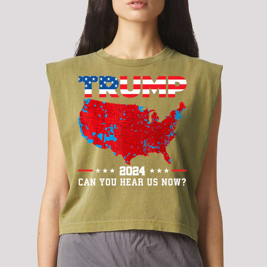 Trump 2024 Can You Hear Us Now Map Of 2024 Election Results Garment-Dyed Women's Muscle Tee