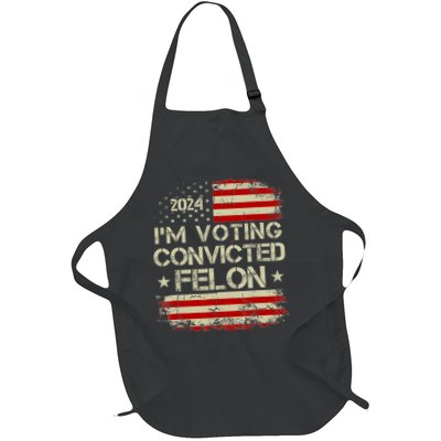 Trump 2024 Convicted Felon IM Voting Convicted Felon 2024 Full-Length Apron With Pockets