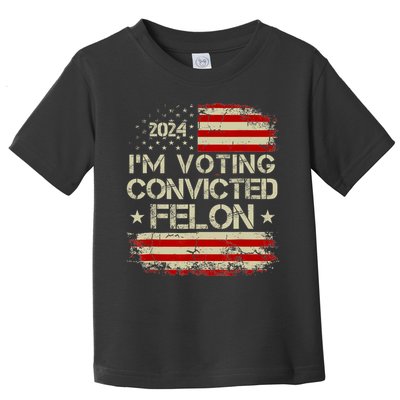 Trump 2024 Convicted Felon IM Voting Convicted Felon 2024 Toddler T-Shirt