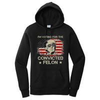 Trump 2024 Convicted Felon IM Voting Convicted Felon 2024 Women's Pullover Hoodie