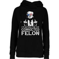 Trump 2024 Convicted Felon IM Voting Convicted Felon 2024 Womens Funnel Neck Pullover Hood