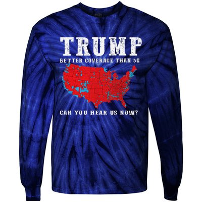 Trump 2024 Can You Hear Us Now Map Of 2024 Election Results Tie-Dye Long Sleeve Shirt