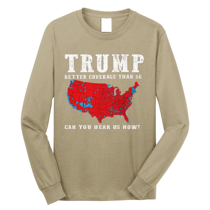 Trump 2024 Can You Hear Us Now Map Of 2024 Election Results Long Sleeve Shirt