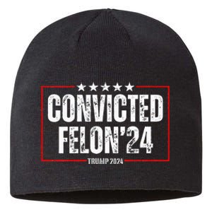 Trump 2024 Convicted Felon Sustainable Beanie