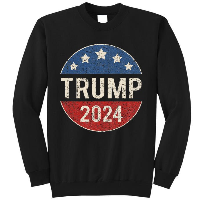 Trump 2024 Campaign Button Re Elect President Trump Tall Sweatshirt