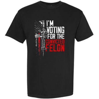 Trump 2024 Convicted Felon IM Voting Convicted Felon 2024 Garment-Dyed Heavyweight T-Shirt