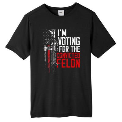 Trump 2024 Convicted Felon IM Voting Convicted Felon 2024 Tall Fusion ChromaSoft Performance T-Shirt