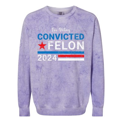 Trump 2024 Convicted Felon IM Voting Convicted Felon 2024 Colorblast Crewneck Sweatshirt