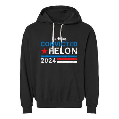 Trump 2024 Convicted Felon IM Voting Convicted Felon 2024 Garment-Dyed Fleece Hoodie