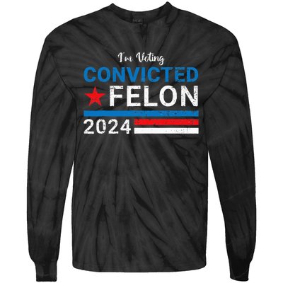 Trump 2024 Convicted Felon IM Voting Convicted Felon 2024 Tie-Dye Long Sleeve Shirt