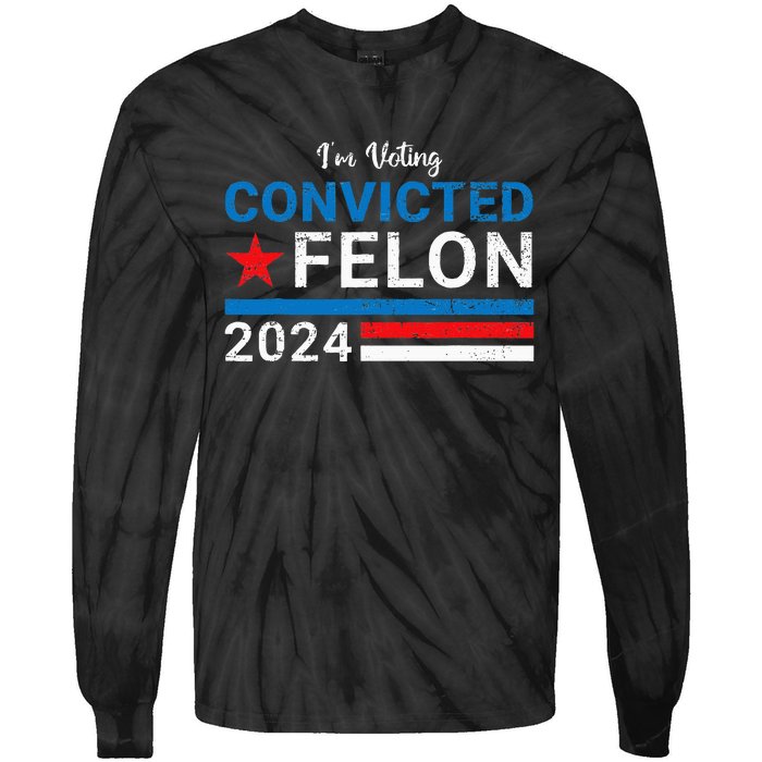 Trump 2024 Convicted Felon IM Voting Convicted Felon 2024 Tie-Dye Long Sleeve Shirt